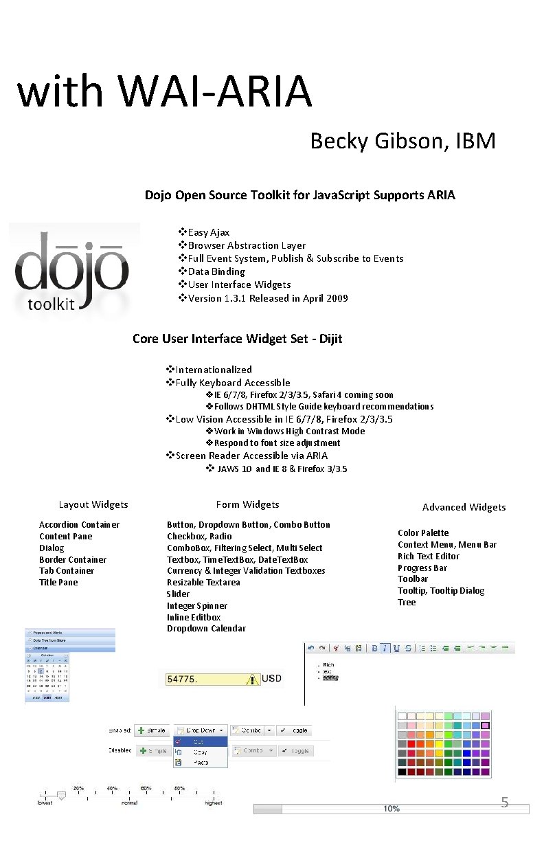 with WAI-ARIA Becky Gibson, IBM Dojo Open Source Toolkit for Java. Script Supports ARIA