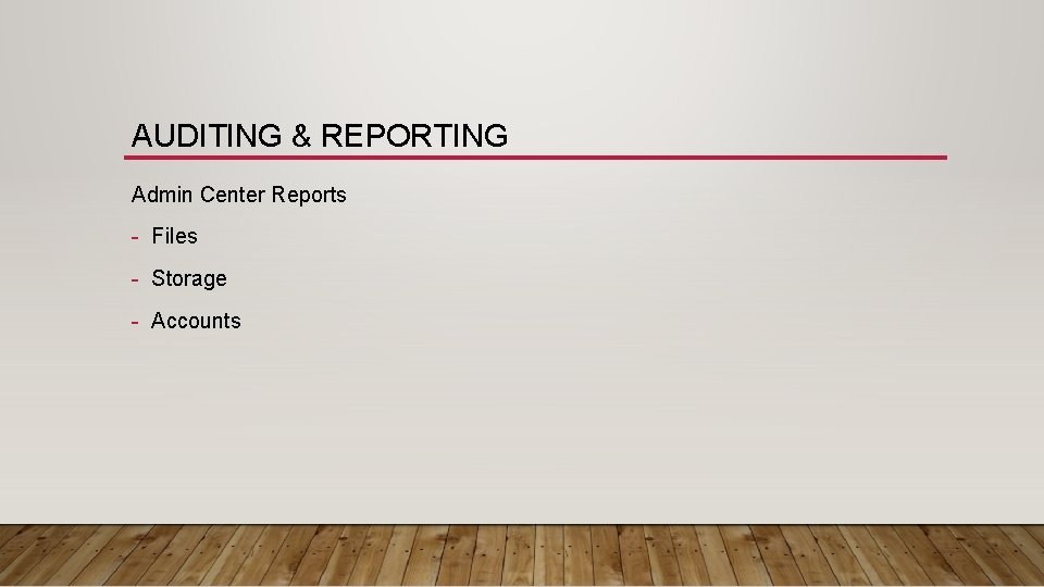 AUDITING & REPORTING Admin Center Reports - Files - Storage - Accounts 