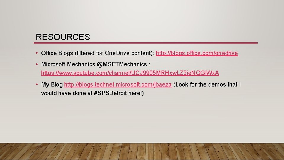 RESOURCES • Office Blogs (filtered for One. Drive content): http: //blogs. office. com/onedrive •