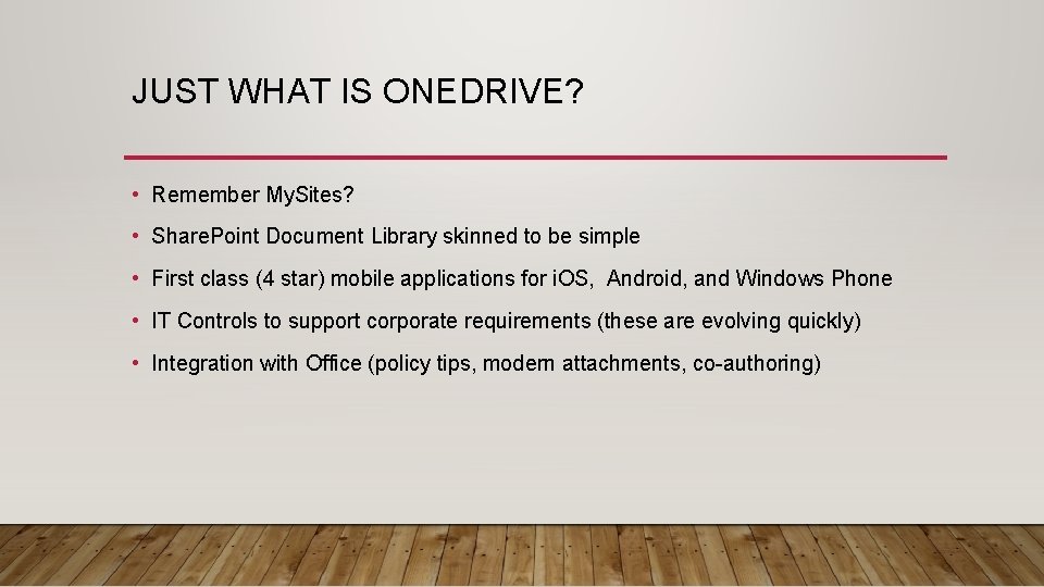 JUST WHAT IS ONEDRIVE? • Remember My. Sites? • Share. Point Document Library skinned