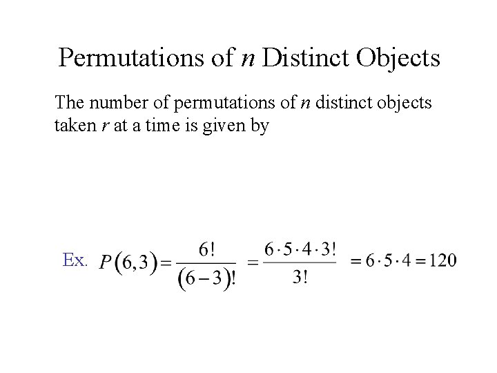 Permutations of n Distinct Objects The number of permutations of n distinct objects taken