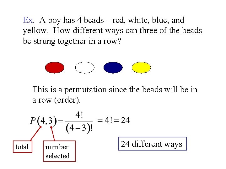 Ex. A boy has 4 beads – red, white, blue, and yellow. How different