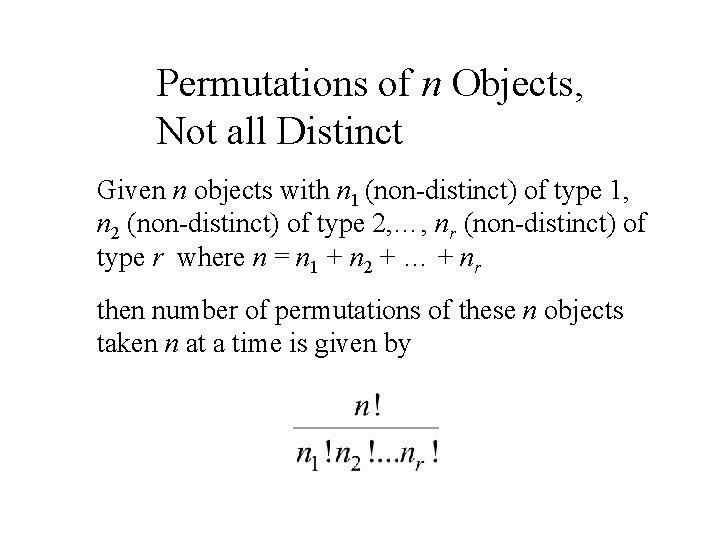 Permutations of n Objects, Not all Distinct Given n objects with n 1 (non-distinct)