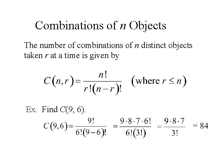 Combinations of n Objects The number of combinations of n distinct objects taken r