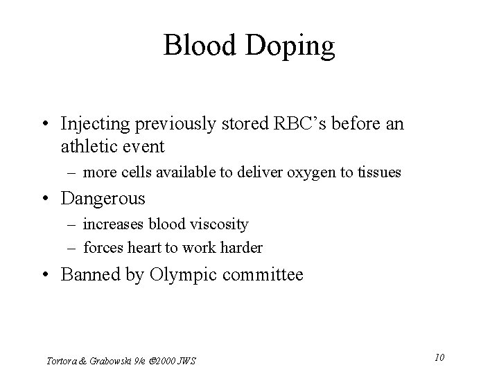 Blood Doping • Injecting previously stored RBC’s before an athletic event – more cells