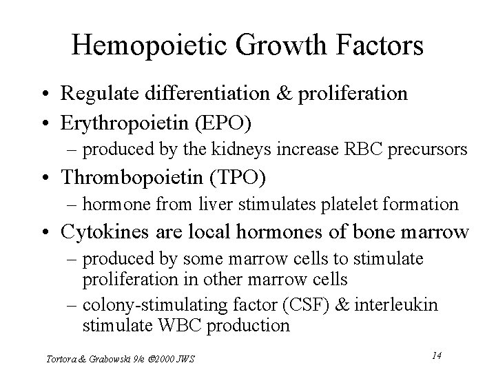 Hemopoietic Growth Factors • Regulate differentiation & proliferation • Erythropoietin (EPO) – produced by