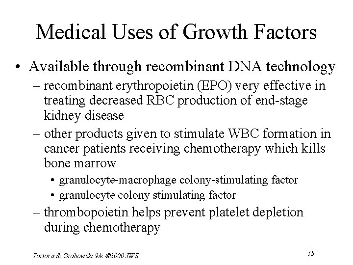 Medical Uses of Growth Factors • Available through recombinant DNA technology – recombinant erythropoietin