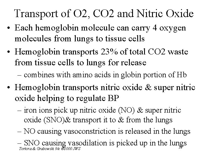 Transport of O 2, CO 2 and Nitric Oxide • Each hemoglobin molecule can