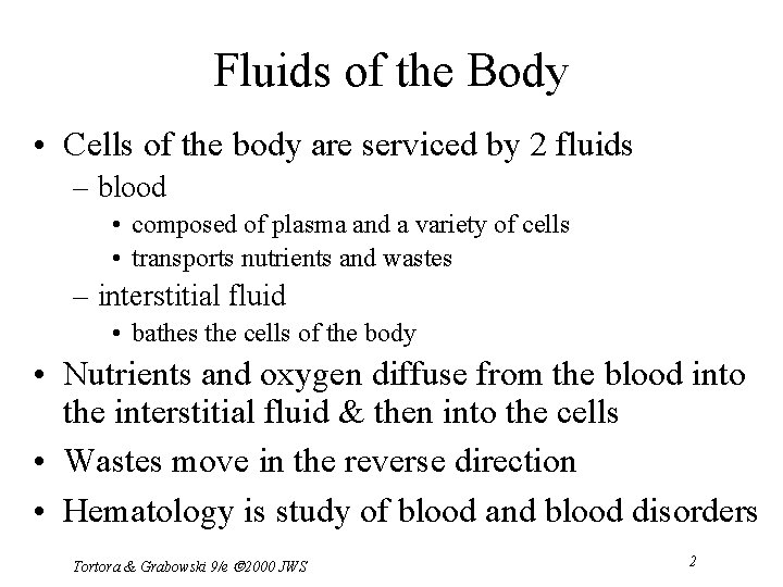 Fluids of the Body • Cells of the body are serviced by 2 fluids