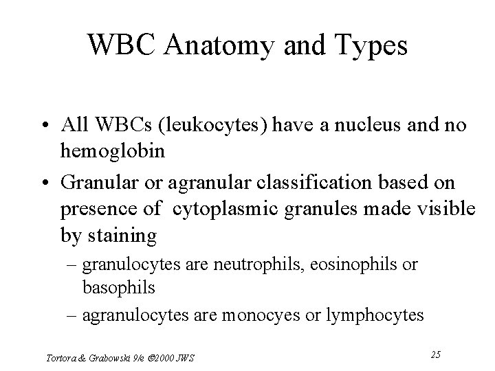 WBC Anatomy and Types • All WBCs (leukocytes) have a nucleus and no hemoglobin