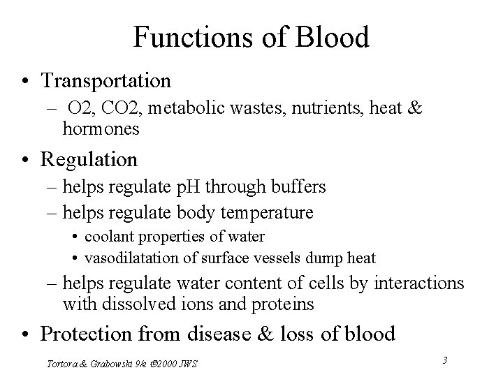 Functions of Blood • Transportation – O 2, CO 2, metabolic wastes, nutrients, heat
