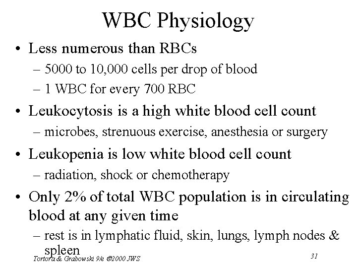 WBC Physiology • Less numerous than RBCs – 5000 to 10, 000 cells per
