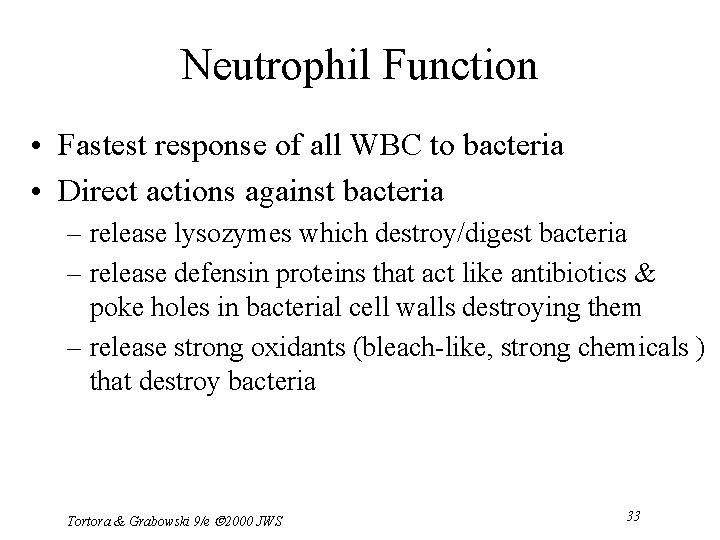 Neutrophil Function • Fastest response of all WBC to bacteria • Direct actions against