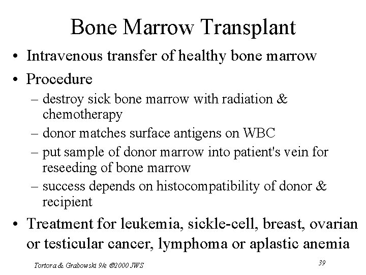 Bone Marrow Transplant • Intravenous transfer of healthy bone marrow • Procedure – destroy