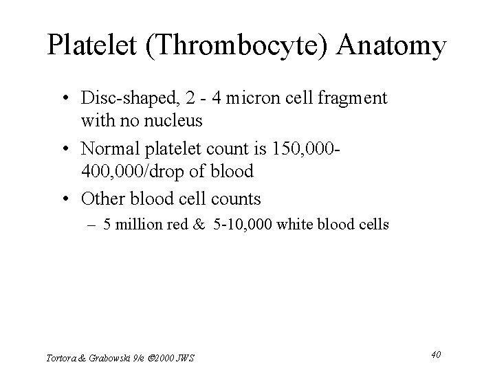 Platelet (Thrombocyte) Anatomy • Disc-shaped, 2 - 4 micron cell fragment with no nucleus