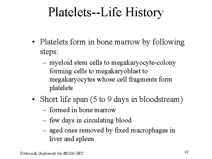 Platelets--Life History • Platelets form in bone marrow by following steps: – myeloid stem