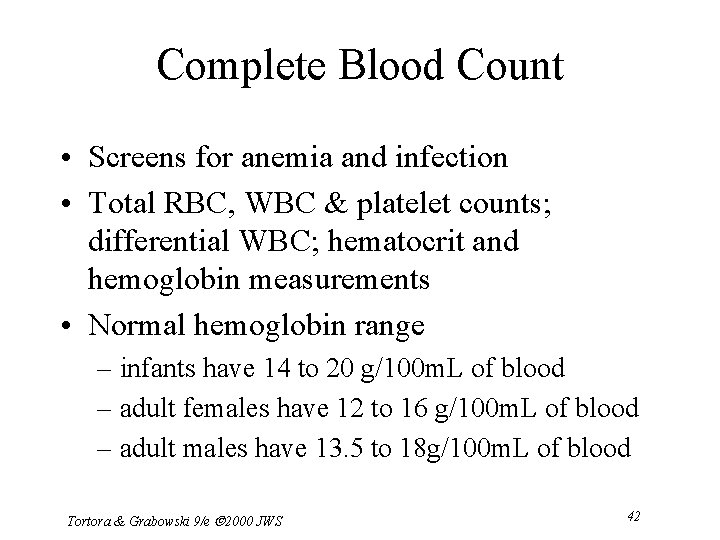 Complete Blood Count • Screens for anemia and infection • Total RBC, WBC &