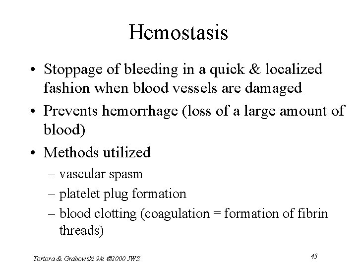 Hemostasis • Stoppage of bleeding in a quick & localized fashion when blood vessels