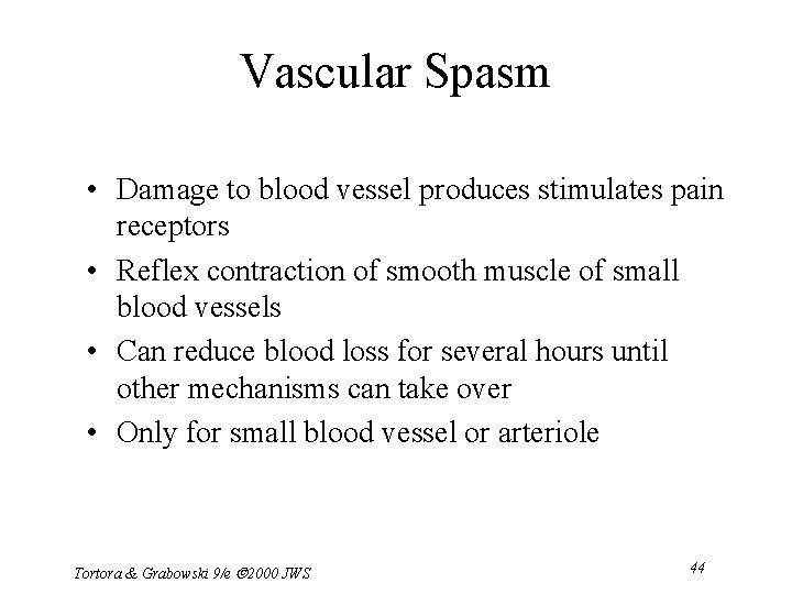 Vascular Spasm • Damage to blood vessel produces stimulates pain receptors • Reflex contraction