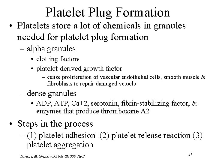 Platelet Plug Formation • Platelets store a lot of chemicals in granules needed for