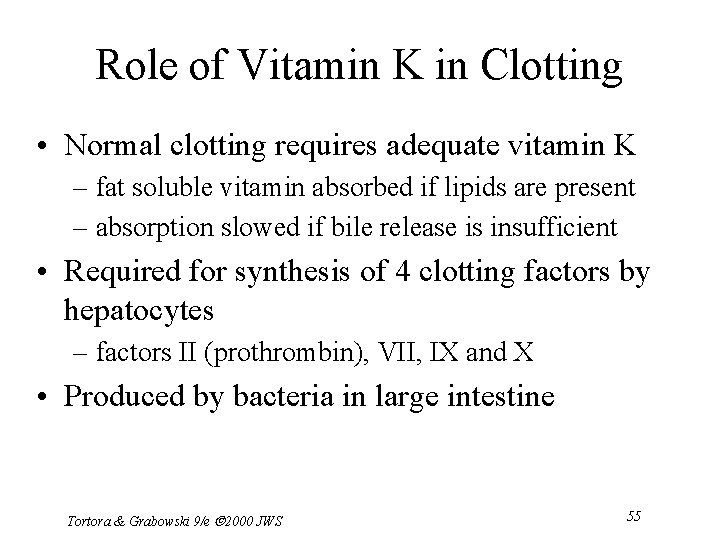 Role of Vitamin K in Clotting • Normal clotting requires adequate vitamin K –