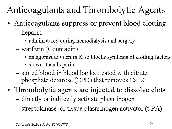 Anticoagulants and Thrombolytic Agents • Anticoagulants suppress or prevent blood clotting – heparin •