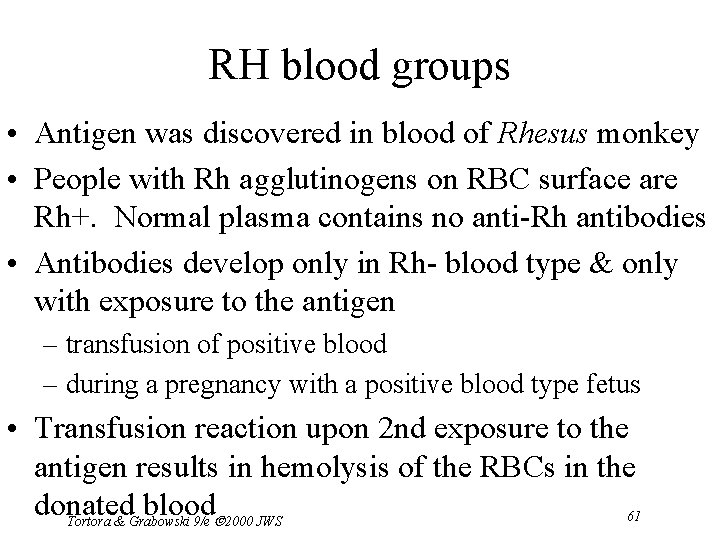 RH blood groups • Antigen was discovered in blood of Rhesus monkey • People