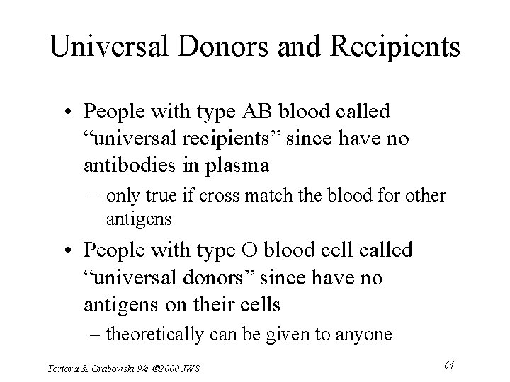 Universal Donors and Recipients • People with type AB blood called “universal recipients” since