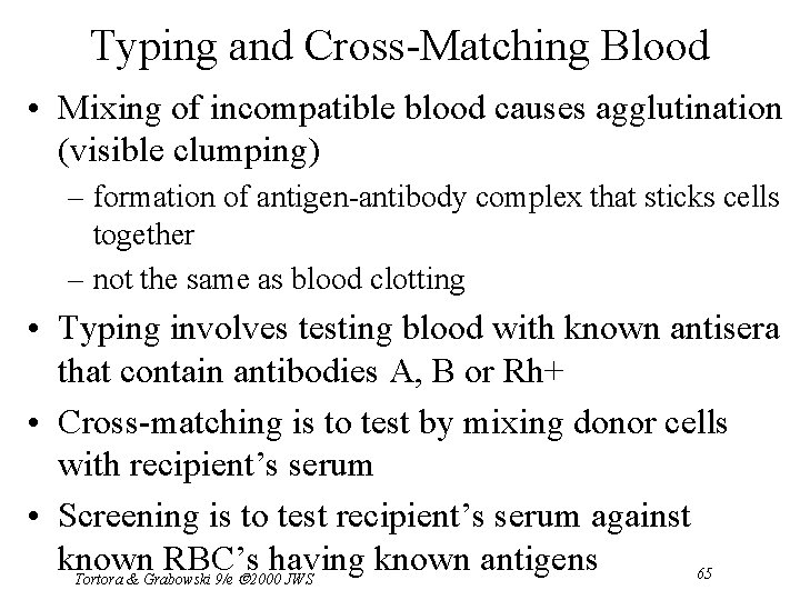 Typing and Cross-Matching Blood • Mixing of incompatible blood causes agglutination (visible clumping) –