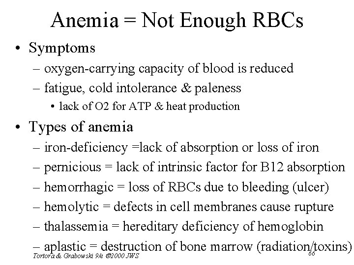 Anemia = Not Enough RBCs • Symptoms – oxygen-carrying capacity of blood is reduced