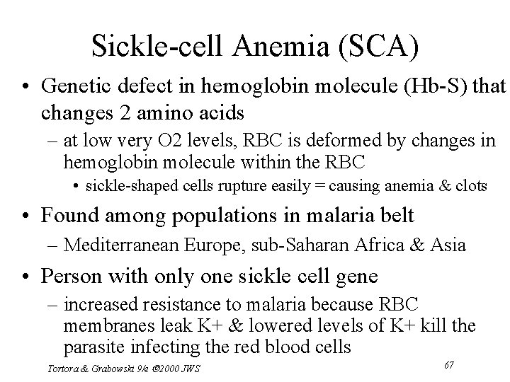 Sickle-cell Anemia (SCA) • Genetic defect in hemoglobin molecule (Hb-S) that changes 2 amino
