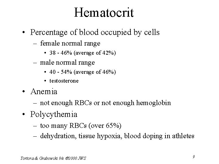 Hematocrit • Percentage of blood occupied by cells – female normal range • 38
