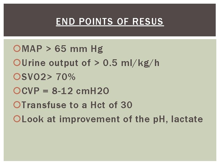 END POINTS OF RESUS MAP > 65 mm Hg Urine output of > 0.