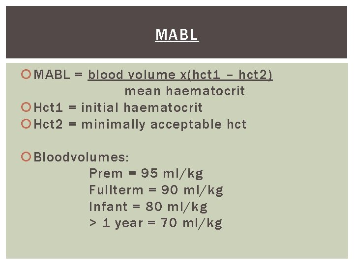 MABL = blood volume x(hct 1 – hct 2) mean haematocrit Hct 1 =