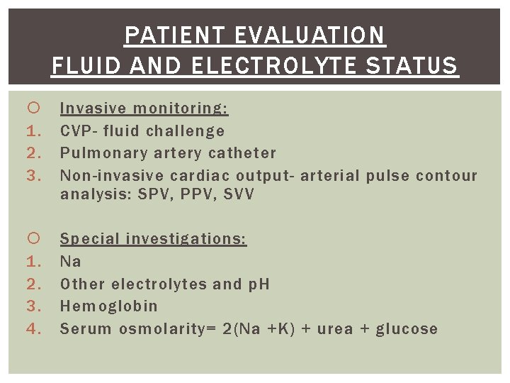 PATIENT EVALUATION FLUID AND ELECTROLYTE STATUS 1. 2. 3. Invasive monitoring: CVP- fluid challenge