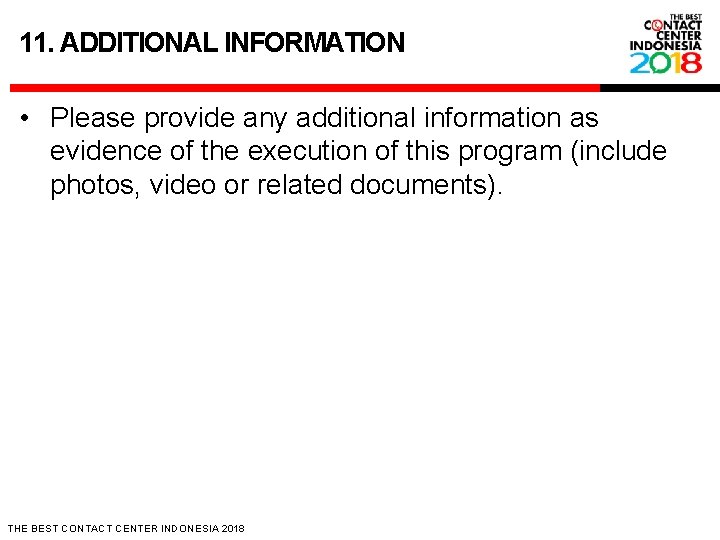 11. ADDITIONAL INFORMATION • Please provide any additional information as evidence of the execution