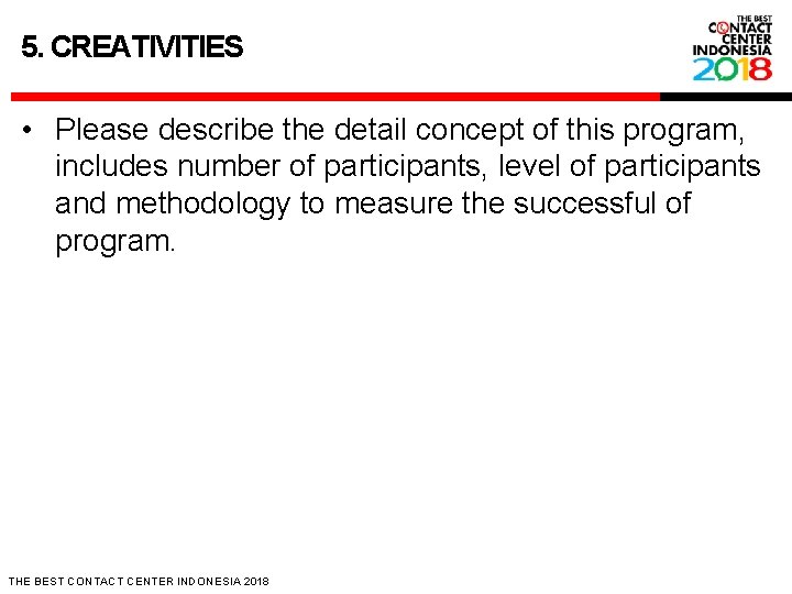 5. CREATIVITIES • Please describe the detail concept of this program, includes number of