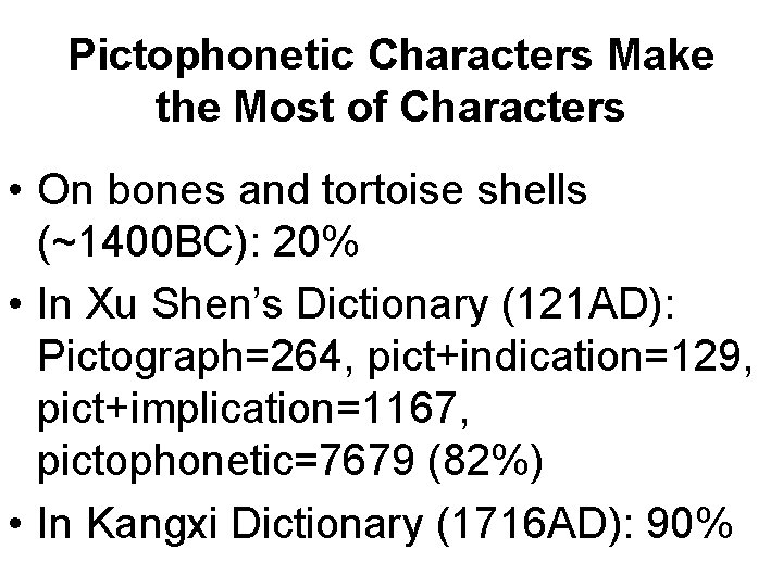 Pictophonetic Characters Make the Most of Characters • On bones and tortoise shells (~1400 Pictophonetic Characters Make the Most of Characters • On bones and tortoise shells (~1400