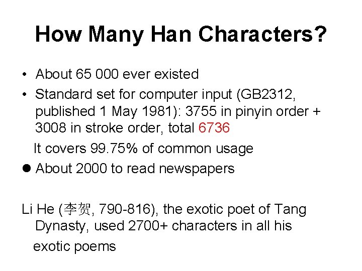 How Many Han Characters? • About 65 000 ever existed • Standard set for How Many Han Characters? • About 65 000 ever existed • Standard set for