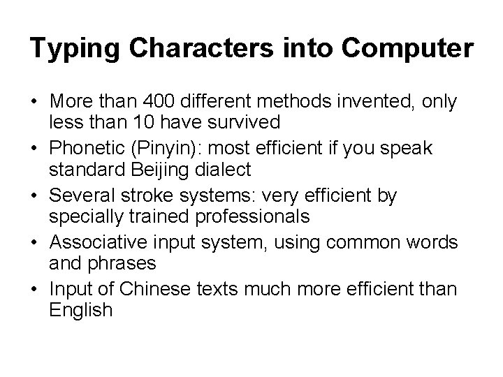 Typing Characters into Computer • More than 400 different methods invented, only less than Typing Characters into Computer • More than 400 different methods invented, only less than