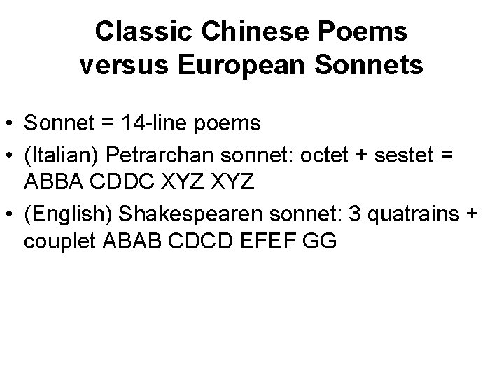 Classic Chinese Poems versus European Sonnets • Sonnet = 14 -line poems • (Italian) Classic Chinese Poems versus European Sonnets • Sonnet = 14 -line poems • (Italian)