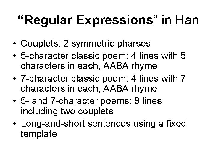 “Regular Expressions” in Han • Couplets: 2 symmetric pharses • 5 -character classic poem: “Regular Expressions” in Han • Couplets: 2 symmetric pharses • 5 -character classic poem: