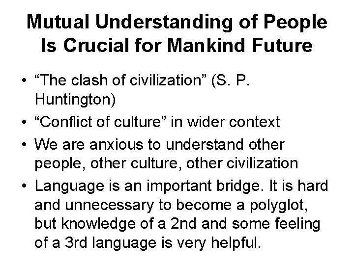 Mutual Understanding of People Is Crucial for Mankind Future • “The clash of civilization” Mutual Understanding of People Is Crucial for Mankind Future • “The clash of civilization”