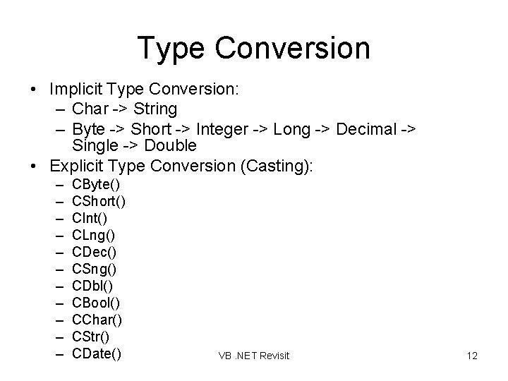 Type Conversion • Implicit Type Conversion: – Char -> String – Byte -> Short