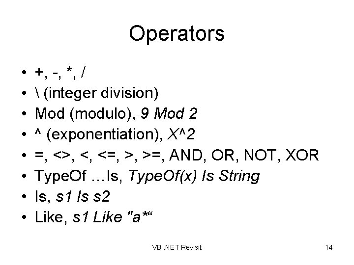 Operators • • +, -, *, /  (integer division) Mod (modulo), 9 Mod