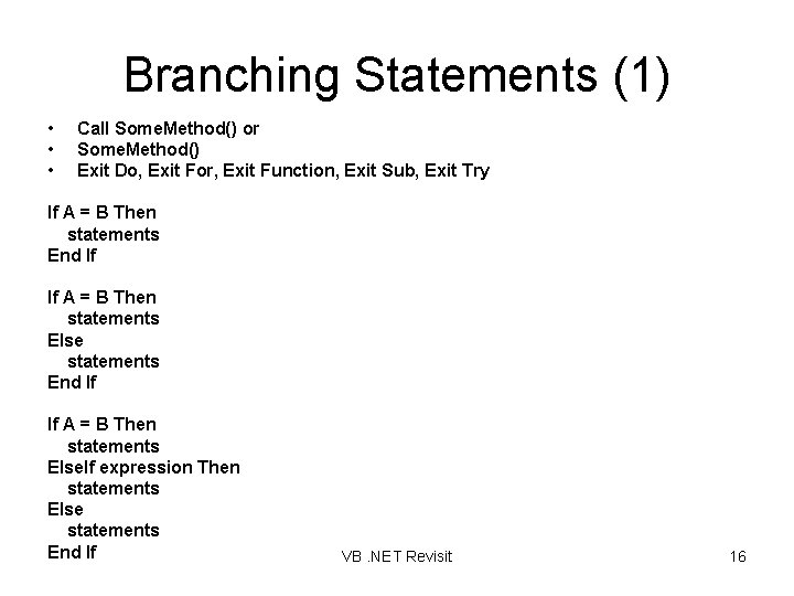 Branching Statements (1) • • • Call Some. Method() or Some. Method() Exit Do,