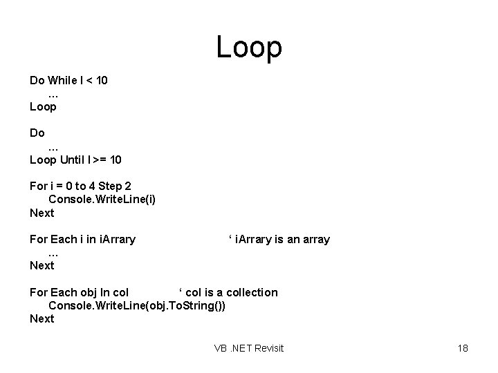 Loop Do While I < 10 … Loop Do … Loop Until I >=