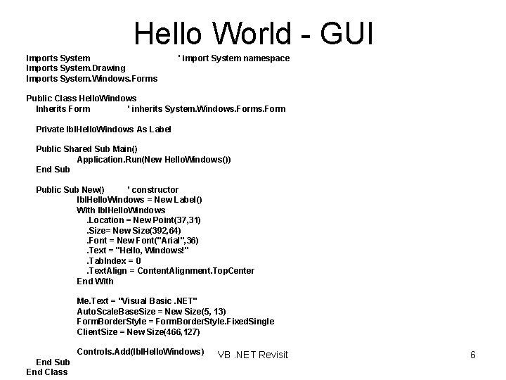 Hello World - GUI Imports System. Drawing Imports System. Windows. Forms ' import System