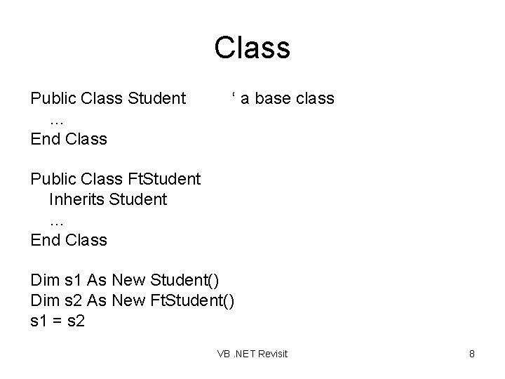 Class Public Class Student … End Class ‘ a base class Public Class Ft.