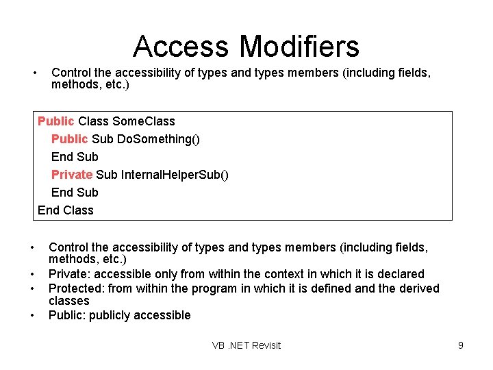 Access Modifiers • Control the accessibility of types and types members (including fields, methods,
